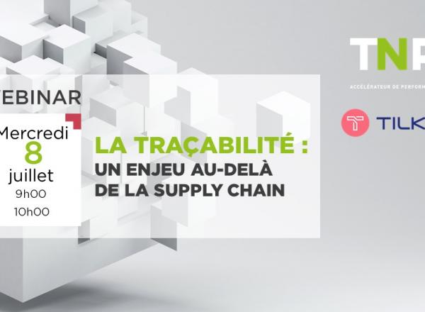 WEBINAR | Mercredi 8 juillet | 9h-10h | La traçabilité : un enjeu au delà de la supply chain