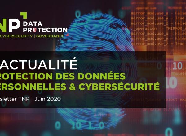 Newsletters Data Protection & Cybersécurité Juin 2020