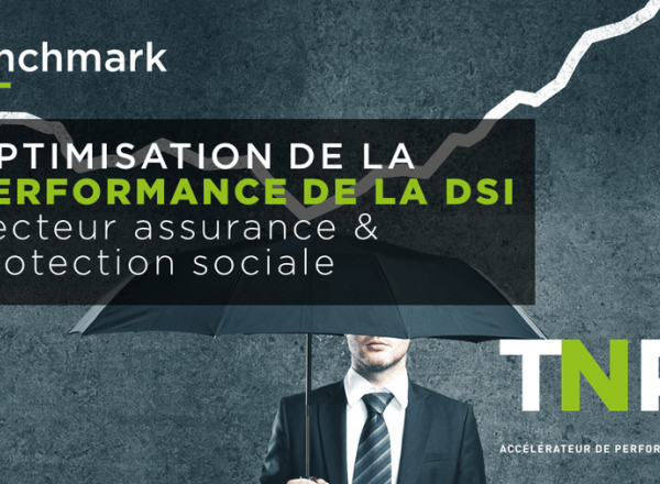 Benchmark | Optimisation de la performance de la DSI dans le secteur Assurance & Protection sociale